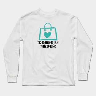 I'd Rather Be Thrifting Long Sleeve T-Shirt